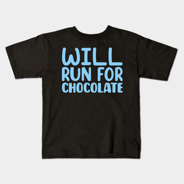 Will Run For Chocolate Kids T-Shirt by colorsplash